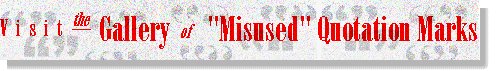 Visit the gallery of "misused" quotation marks!